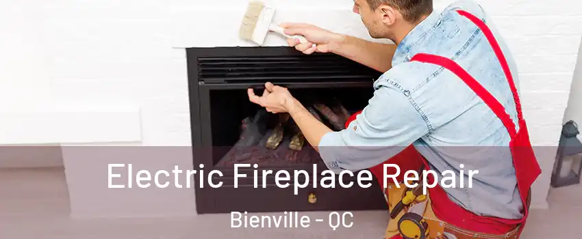 Electric Fireplace Repair Bienville - QC