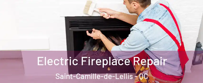 Electric Fireplace Repair Saint-Camille-de-Lellis - QC