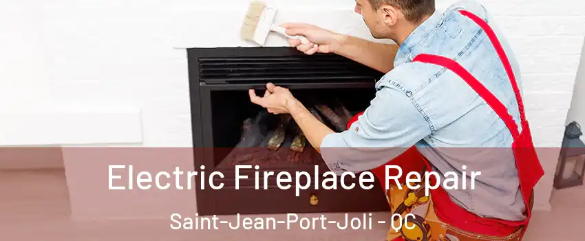 Electric Fireplace Repair Saint-Jean-Port-Joli - QC