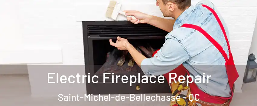 Electric Fireplace Repair Saint-Michel-de-Bellechasse - QC