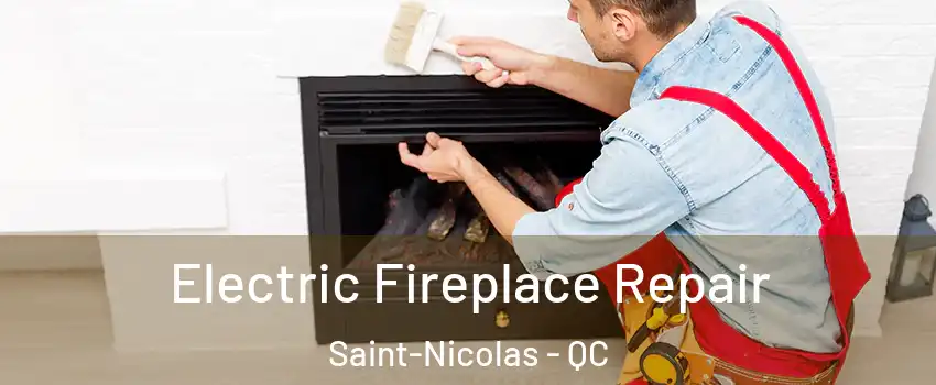Electric Fireplace Repair Saint-Nicolas - QC