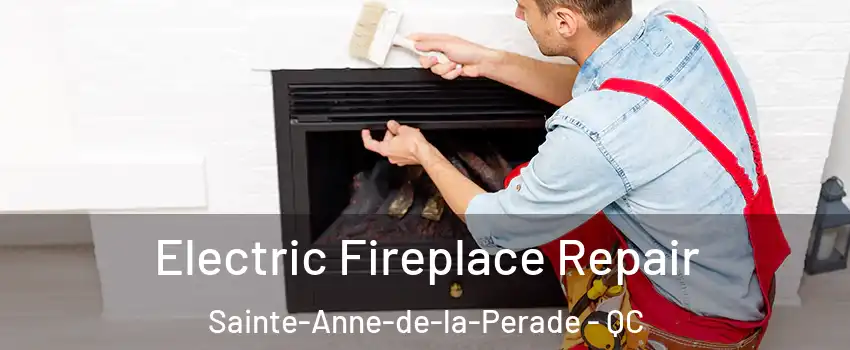 Electric Fireplace Repair Sainte-Anne-de-la-Perade - QC