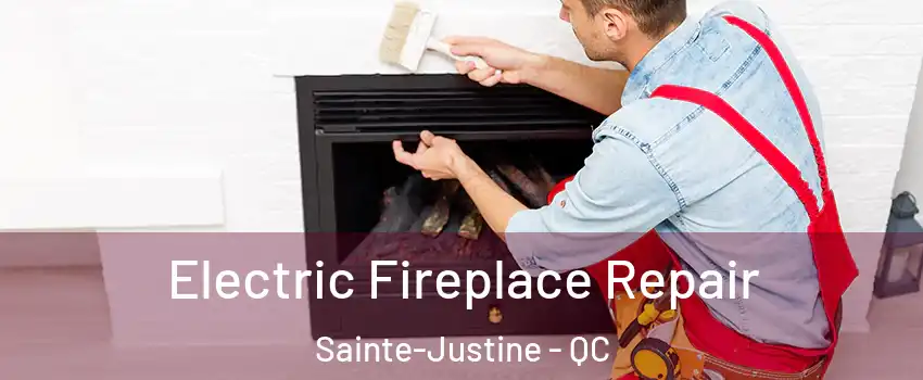 Electric Fireplace Repair Sainte-Justine - QC