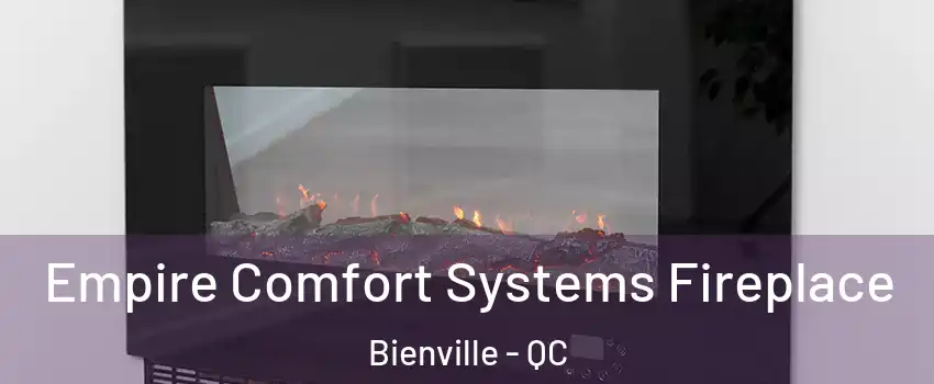 Empire Comfort Systems Fireplace Bienville - QC