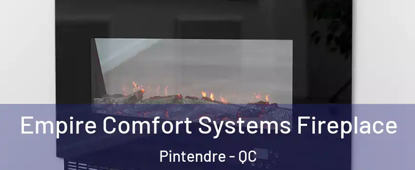 Empire Comfort Systems Fireplace Pintendre - QC