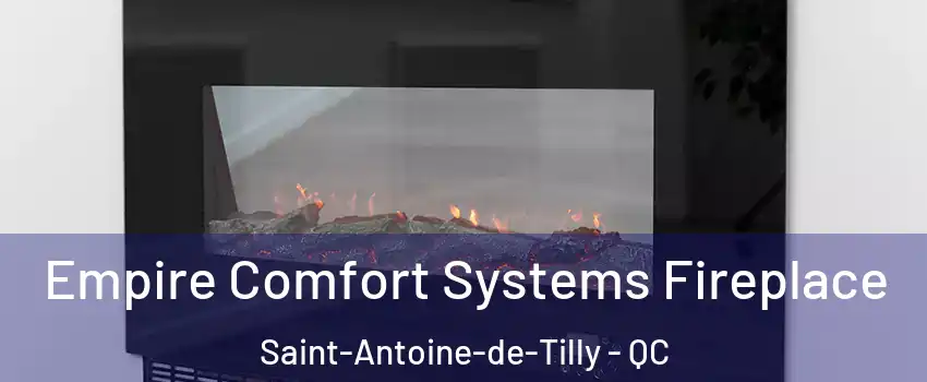 Empire Comfort Systems Fireplace Saint-Antoine-de-Tilly - QC