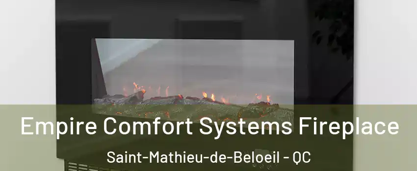 Empire Comfort Systems Fireplace Saint-Mathieu-de-Beloeil - QC