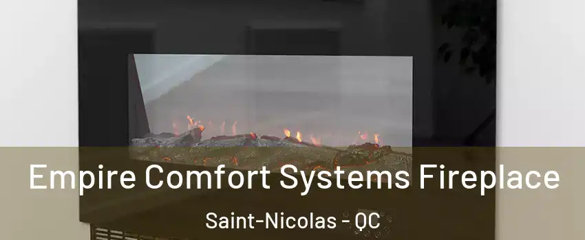 Empire Comfort Systems Fireplace Saint-Nicolas - QC