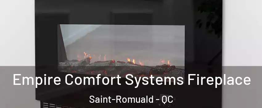 Empire Comfort Systems Fireplace Saint-Romuald - QC