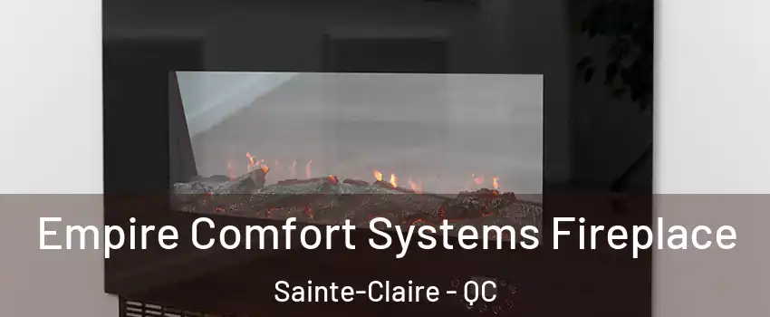Empire Comfort Systems Fireplace Sainte-Claire - QC