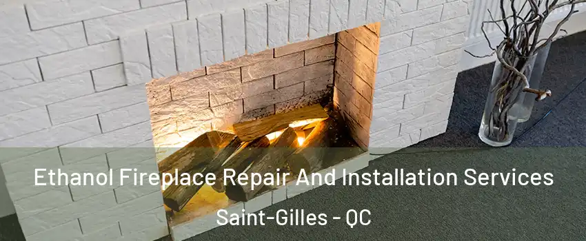  Ethanol Fireplace Repair And Installation Services Saint-Gilles - QC