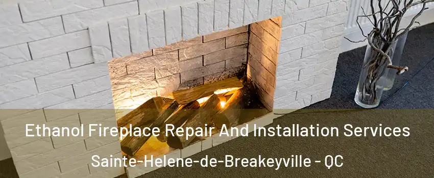 Ethanol Fireplace Repair And Installation Services Sainte-Helene-de-Breakeyville - QC