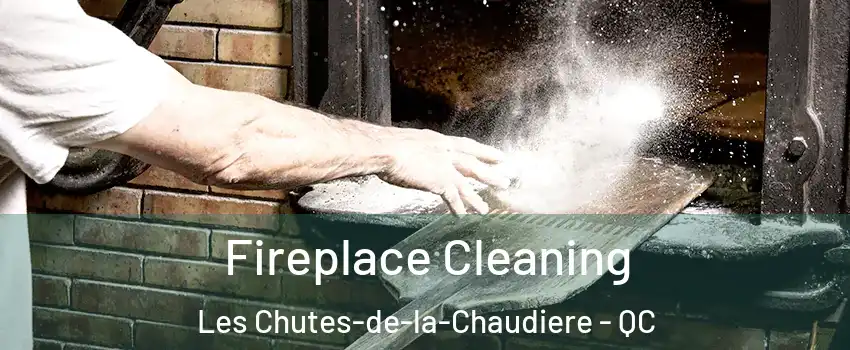 Fireplace Cleaning Les Chutes-de-la-Chaudiere - QC