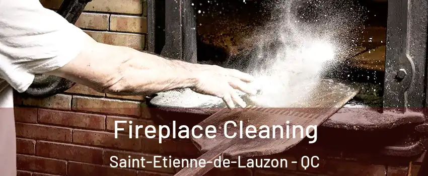  Fireplace Cleaning Saint-Etienne-de-Lauzon - QC