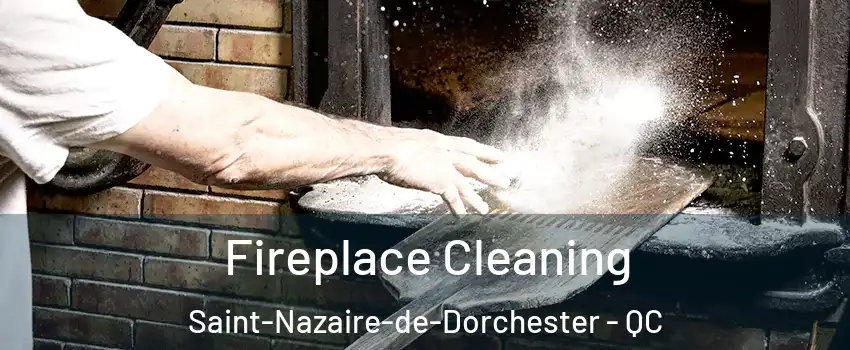 Fireplace Cleaning Saint-Nazaire-de-Dorchester - QC