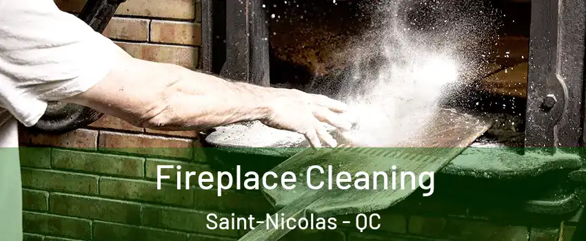 Fireplace Cleaning Saint-Nicolas - QC