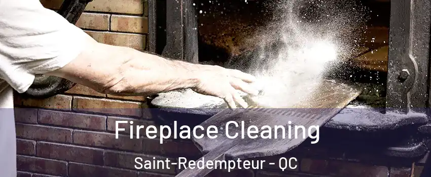 Fireplace Cleaning Saint-Redempteur - QC