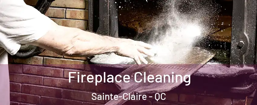Fireplace Cleaning Sainte-Claire - QC