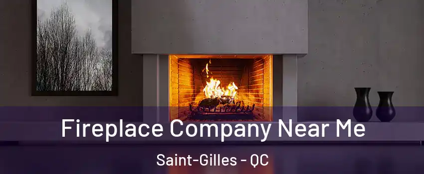  Fireplace Company Near Me Saint-Gilles - QC