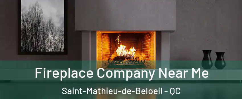 Fireplace Company Near Me Saint-Mathieu-de-Beloeil - QC