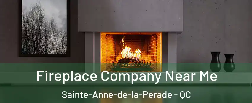 Fireplace Company Near Me Sainte-Anne-de-la-Perade - QC