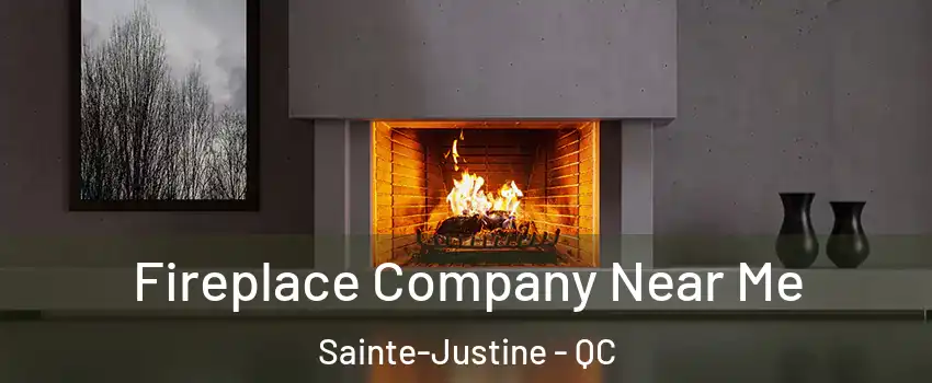 Fireplace Company Near Me Sainte-Justine - QC