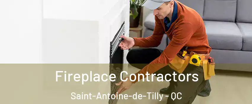 Fireplace Contractors Saint-Antoine-de-Tilly - QC