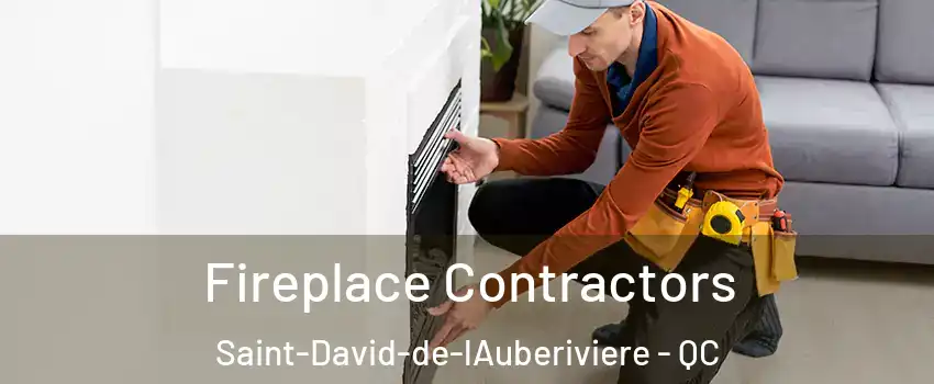 Fireplace Contractors Saint-David-de-lAuberiviere - QC
