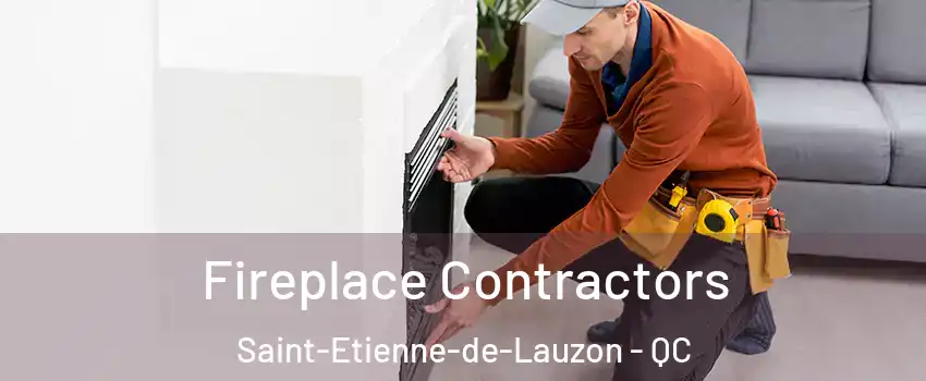  Fireplace Contractors Saint-Etienne-de-Lauzon - QC