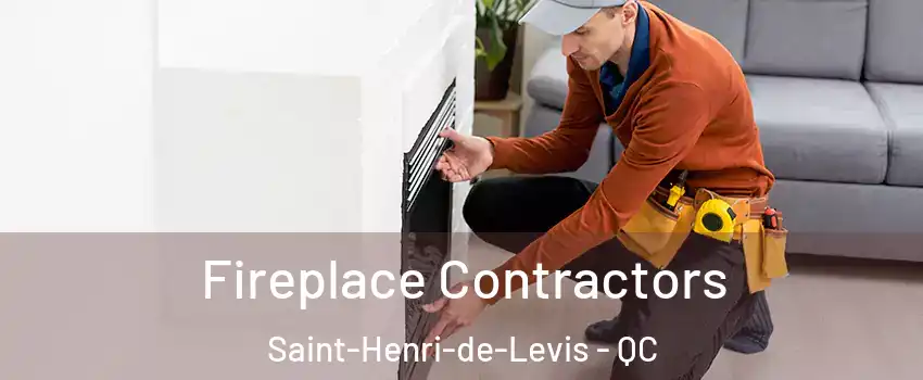  Fireplace Contractors Saint-Henri-de-Levis - QC