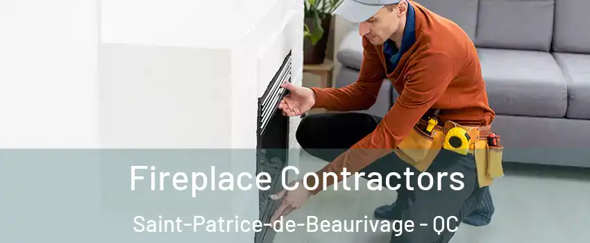 Fireplace Contractors Saint-Patrice-de-Beaurivage - QC