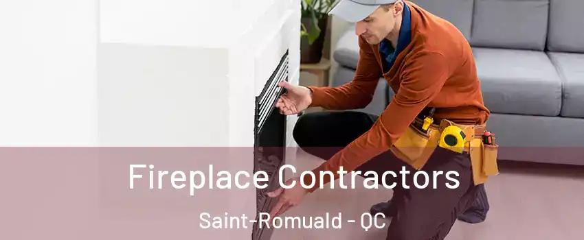  Fireplace Contractors Saint-Romuald - QC