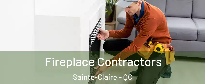 Fireplace Contractors Sainte-Claire - QC