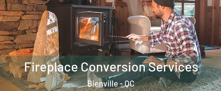  Fireplace Conversion Services Bienville - QC