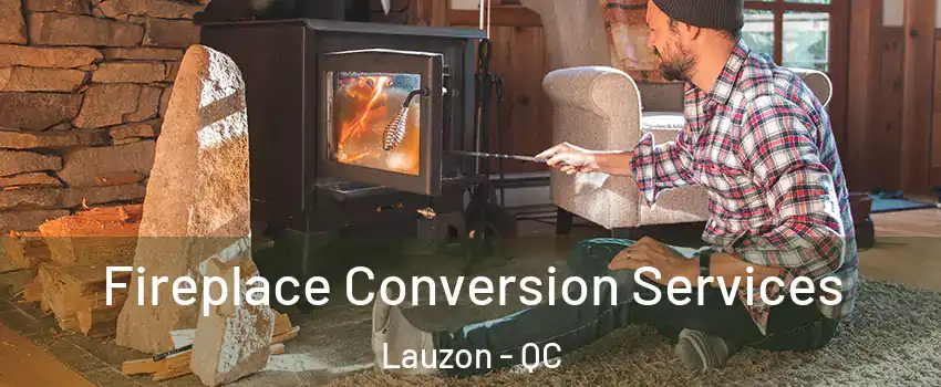  Fireplace Conversion Services Lauzon - QC