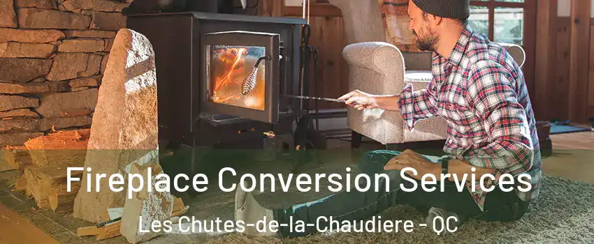  Fireplace Conversion Services Les Chutes-de-la-Chaudiere - QC