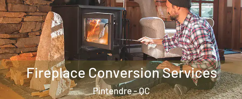  Fireplace Conversion Services Pintendre - QC