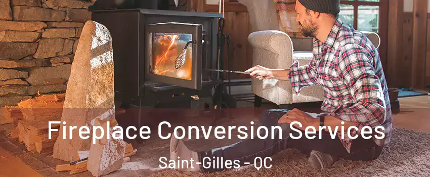  Fireplace Conversion Services Saint-Gilles - QC