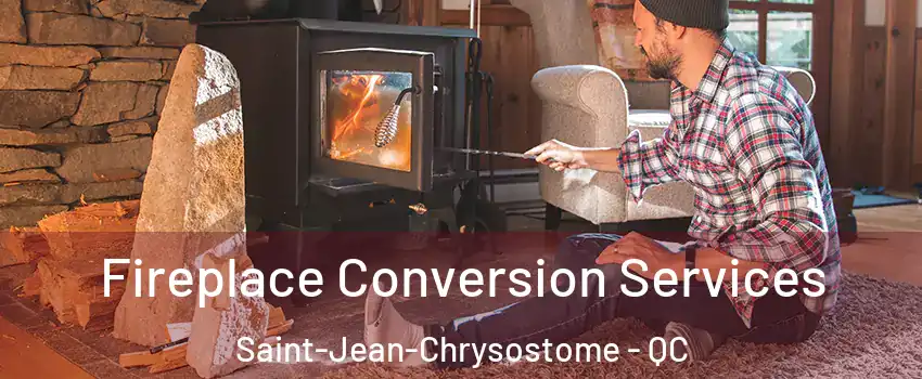 Fireplace Conversion Services Saint-Jean-Chrysostome - QC