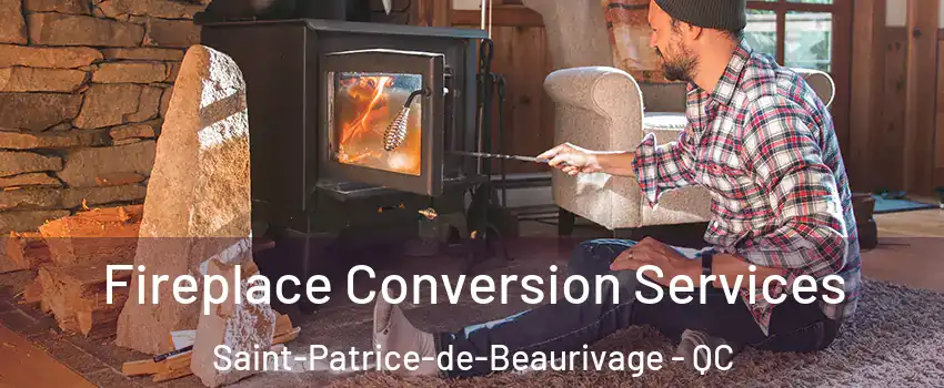 Fireplace Conversion Services Saint-Patrice-de-Beaurivage - QC