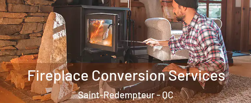  Fireplace Conversion Services Saint-Redempteur - QC