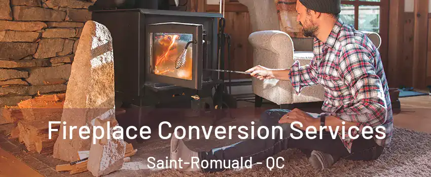  Fireplace Conversion Services Saint-Romuald - QC