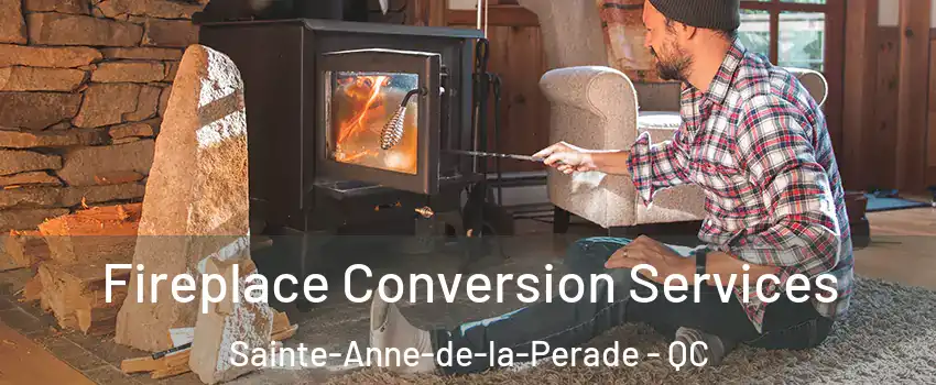 Fireplace Conversion Services Sainte-Anne-de-la-Perade - QC