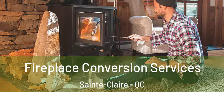  Fireplace Conversion Services Sainte-Claire - QC