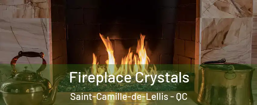 Fireplace Crystals Saint-Camille-de-Lellis - QC