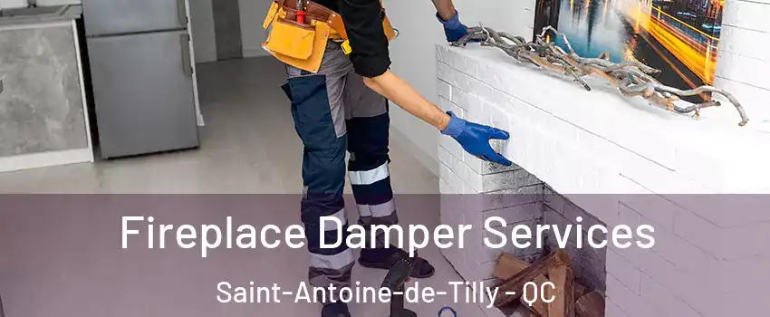 Fireplace Damper Services Saint-Antoine-de-Tilly - QC