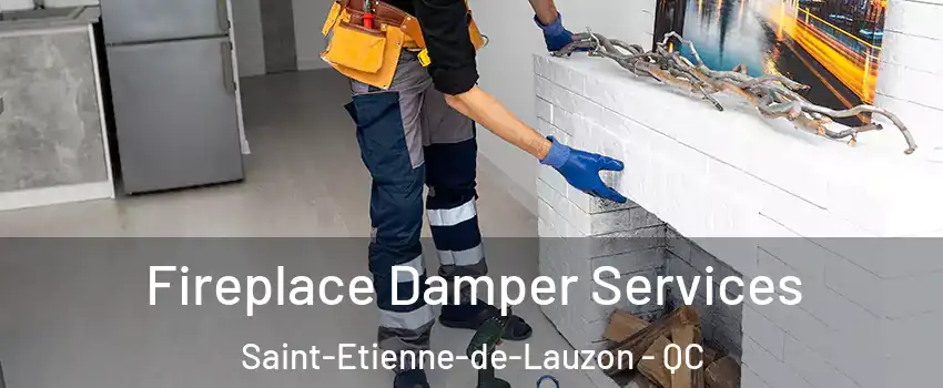 Fireplace Damper Services Saint-Etienne-de-Lauzon - QC