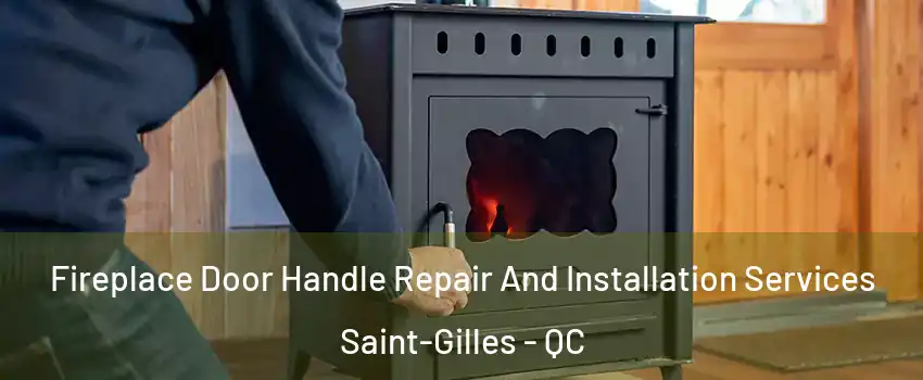 Fireplace Door Handle Repair And Installation Services Saint-Gilles - QC