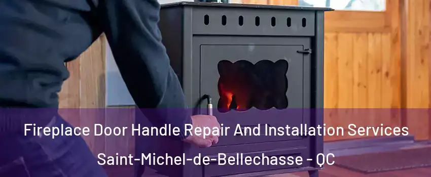 Fireplace Door Handle Repair And Installation Services Saint-Michel-de-Bellechasse - QC