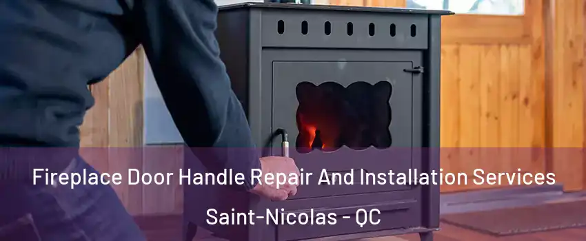 Fireplace Door Handle Repair And Installation Services Saint-Nicolas - QC